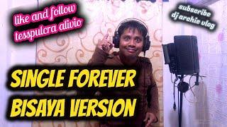 FOREVER SINGLE | BISAYA VERSION