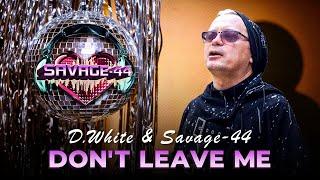 D.White & SAVAGE-44 "Don't leave me" (Official Music Video). New Song 2024, Eurodance