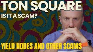 TonSquare, Yield Nodes and Other Scams