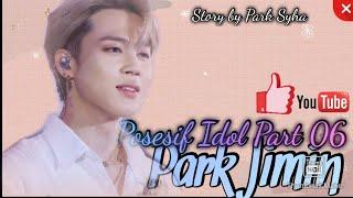 FF BTS PARK JIMIN [menyatakan cinta] MY POSESIF IDOL EPS.06