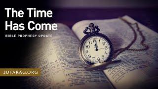 Bible Prophecy Update, The Time Has Come - Sunday, September 29th, 2024