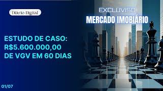 Diário Digital - 01 de Julho Estudo de caso: R$5.600.000,00 de VGV em 60 dias