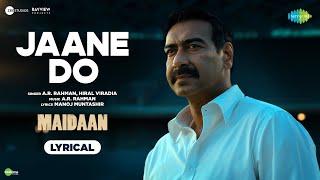 Jaane Do - Lyrical | Maidaan | Ajay Devgn | A.R.Rahman | Hiral Viradia | Manoj | Boney Kapoor