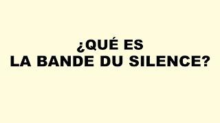 01 ¿Qué es La Bande du Silence?