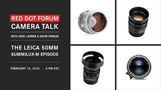 Red Dot Forum Camera Talk: The Leica 50mm Summilux-M Lens Episode