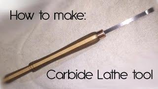 How to make a Carbide Lathe Tool