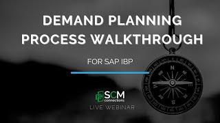 SAP IBP Demand Planning Process Walkthrough (SCM Connections Live Webinar Replay)