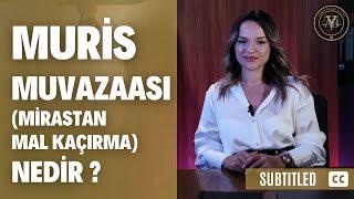 Muris Muvazaası (Mirastan Mal Kaçırma) Nedir? [Altyazılı]