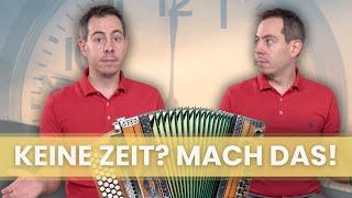 Wie du zum Harmonika-Üben kommst, auch wenn du “keine Zeit” hast