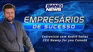 Entrevista BAND NEWS com André Salles CEO da Neway for you CANADÁ