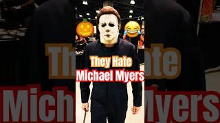 They Hate Michael Myers!