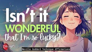 ISN'T IT WONDERFUL THAT I'M SO LUCKY? NEVILLE GODDARD| LAW OF ASSUMPTIONS