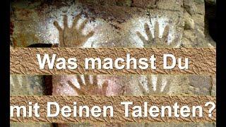 Was machst Du mit Deinen Talenten?