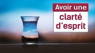 Avoir une clarté d'esprit