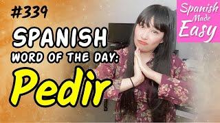 Learn Spanish: PEDIR | Spanish Word of the Day #339 [Spanish Lessons]