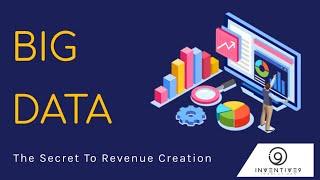 Big Data | The Secret to Revenue Creation