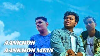 Aankhon Aankhon Mein-Official Music video|Abhijith,Tushar ft.@MC__pratik