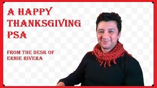 A Thanksgiving PSA from the Desk of Ernie Rivera