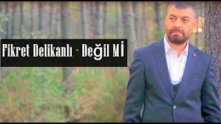 Fikret Delikanlı - Değil Mi