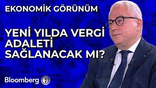 Ekonomik Görünüm - Yeni Yılda Vergi Adaleti Sağlanacak Mı? | 3 Ocak 2025