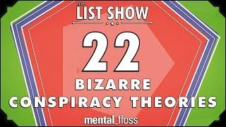 22 Bizarre Conspiracy Theories - mental_floss List Show Ep. 323