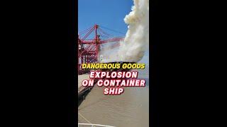 Container Ship Explosion - Dangerous Products