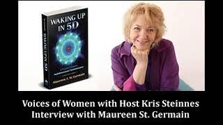 Waking Up in 5D - Voices of Women with Host Kris Steinnes radio Interview with Maureen St Germain