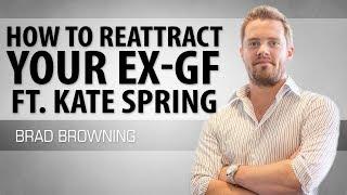 How To Re-Attract Your Ex-Girlfriend (Ft. Kate Spring!)