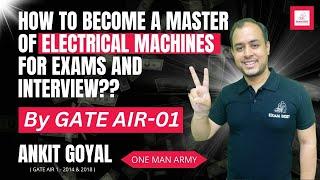 How to become a master of Electrical Machines for Exams and Interview? | By GATE AIR-01| Ankit Goyal