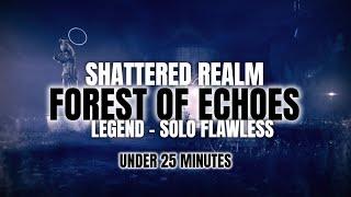 Solo Flawless LEGEND Shattered Realm: Forest of Echoes - Under 25 Minutes