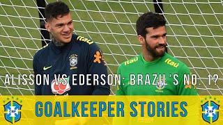 Goalkeeper Stories | Alisson vs Ederson: Deciding Brazil's Number 1