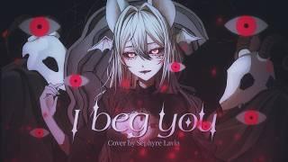 I beg you.  / English Cover by Sephyre