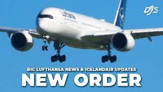 New Order, Big Lufthansa News & Icelandair Updates