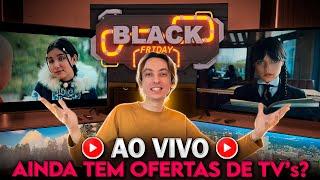  AINDA TEM BOAS OFERTAS na BLACK FRIDAY ?? TVs OLED, QLED, MINI-LED e muito mais!!! AO VIVO