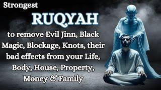 Ruqyah to remove Black Magic, Evil Jinn, Knots & Blockages from you, your Life, Family & House