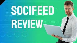 SociFeed Review - Honest Review and Socifeed Demo