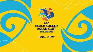 LIVE | AFC Beach Soccer Asian Cup™ Thailand 2025 - Final Draw