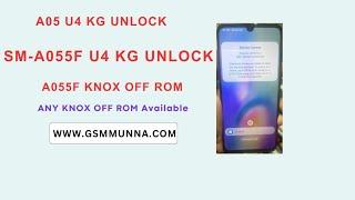 A05 -A055F U4 KG Unlock KNOX OFF ROM