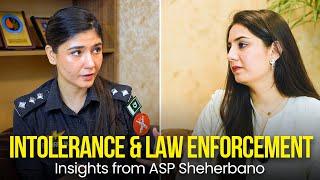 Intolerance and Law Enforcement | A Woman Police Officer's Perspective ft. ASP Sheherbano Naqvi