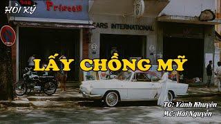 LẤY CHỒNG MỸ | Hồi Ký Miền Nam VN