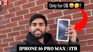 iPhone 16 pro Max | 1TB | unboxing | price in Canada | paid 0$  for iPhone ||