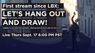 First Live Stream Since LBX 2020: LET'S HANG OUT AND DRAW! ( live stream)