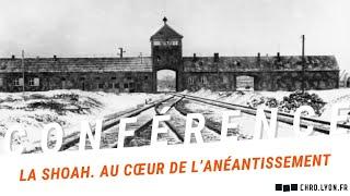 La Shoah. Au cœur de l’anéantissement.