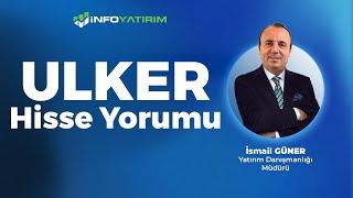 İsmail Güner'den ÜLKER Hisse Yorumu "11 Kasım 2024" | İnfo Yatırım