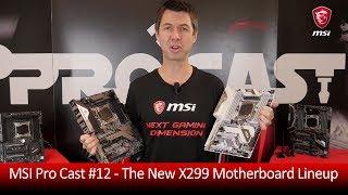 MSI Pro Cast #12 - The New X299 Lineup | Gaming Motherboard | MSI