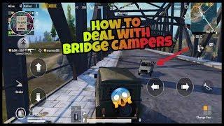 PUBG Mobile - How To Deal With Bridge Campers Like A Boss  | Funny Bridge Camping