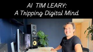 AI TIMOTHY LEARY: A TRIPPING DIGITAL MIND