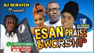 LATEST ESAN PRAISE AND WORKSHIP MIX 2020 {BY DJ SCRATCH}