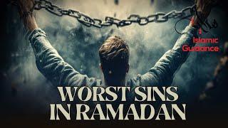 Worst Sins In Ramadan