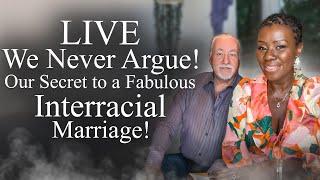 LIVE  We NEVER Argue!  Our Secret to a Fabulous Interracial Marriage! #TheMrs